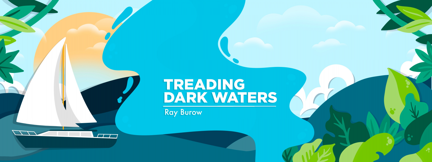 main graphic for column titled "Treading Dark Waters," by Ray Burow. the graphic depicts a sailboat in the ocean on the left and a jungle on the right.